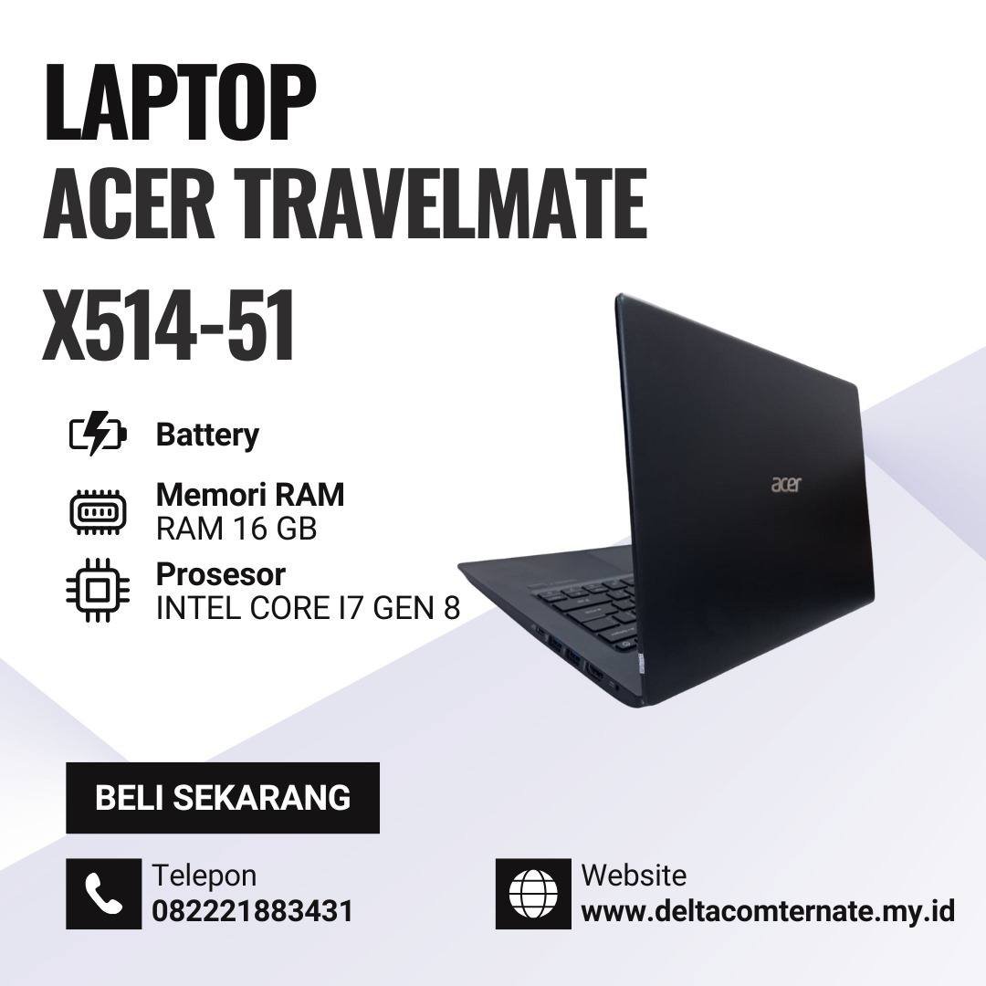 ACER TRAVELMATE X514 INTEL CORE I7 GEN 8 SSD 512 GB ANTI LEMOT DISPLAY 14 INC MULUS LAPTOP TYPE BARU BODY SLIM
