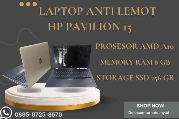 HP PAVILION 15 TYPE BARU BODY SLIM, PROSESOR AMD A10 RAM 8 GB SSD 256 GB DISPLAY 15 INC MULUS