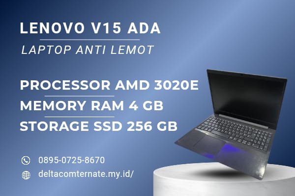 LENOVO V15 ADA, TYPE BARU BODY SLIM, PROSESOR AMD 3020E RAM 4 GB SSD 256 GB DISPLAY 14 INCH MULUS