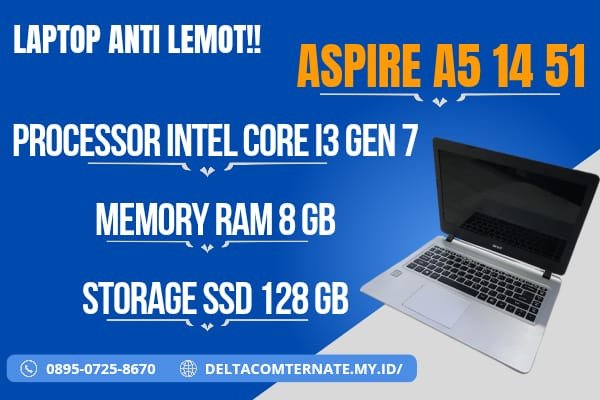 ACER ASPIRE A5 14-51 , TYPE BARU BODY SLIM, PROSESOR INTEL CORE I3 GEN 7 RAM 8 GB SSD 128 GB DISPLAY 14 INCH MULUS