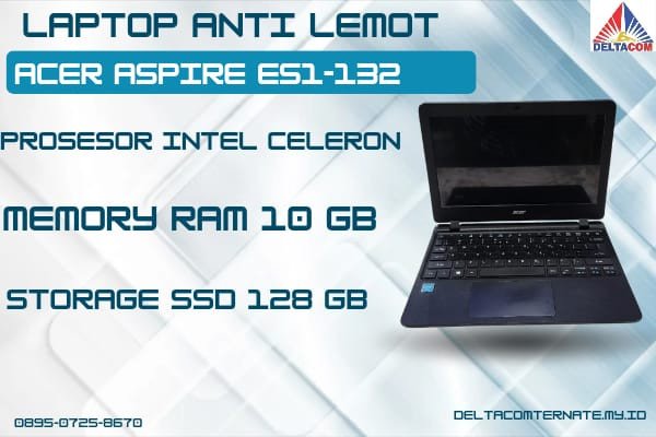ACER ASPIRE ES1-132 , TYPE BARU BODY SLIM, PROSESOR INTEL CELERON RAM 10 GB SSD 128 GB DISPLAY 12,6 INCH MULUS , WARNAH HITAM, LECET SDIKIT