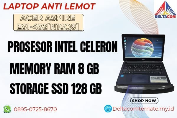 ACER ASPIRE ES1-432[N16Q8 , TYPE BARU BODY SLIM, PROSESOR INTEL CELERON MEMORY RAM 8 GB STORAGE SSD 128 GB DISPLAY 14 INCH MULUS , WARNAH HITAM, LEC